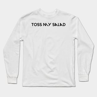 Toss my salad(candy meart) Long Sleeve T-Shirt